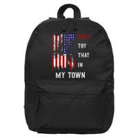 Dont Try That In My Town 16 in Basic Backpack