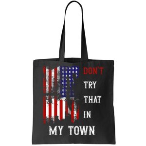 Dont Try That In My Town Tote Bag