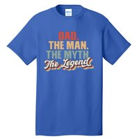 Dad The The Myth The Legend Retro Fathers Day Gift Tall T-Shirt