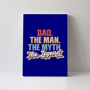 Dad The The Myth The Legend Retro Fathers Day Gift Canvas