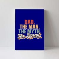 Dad The The Myth The Legend Retro Fathers Day Gift Canvas