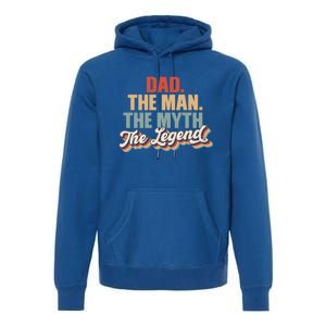 Dad The The Myth The Legend Retro Fathers Day Gift Premium Hoodie