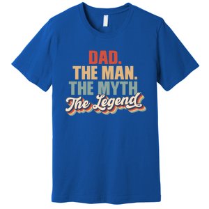 Dad The The Myth The Legend Retro Fathers Day Gift Premium T-Shirt