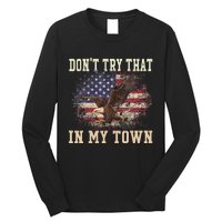 Dont Try That In My Town Vintage American USA Flag Long Sleeve Shirt