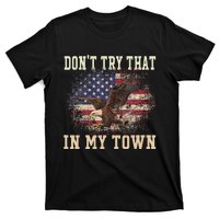 Dont Try That In My Town Vintage American USA Flag T-Shirt