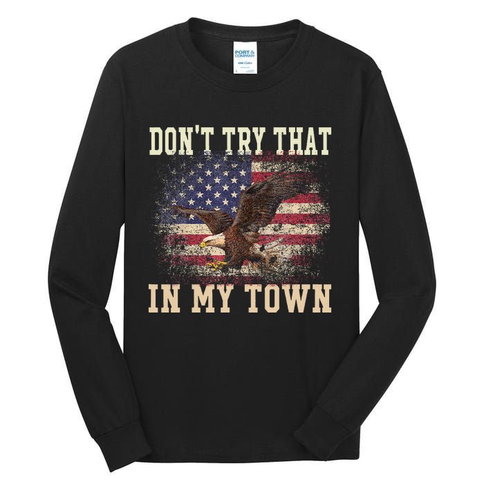 Dont Try That In My Town Vintage American USA Flag Tall Long Sleeve T-Shirt