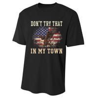 Dont Try That In My Town Vintage American USA Flag Performance Sprint T-Shirt