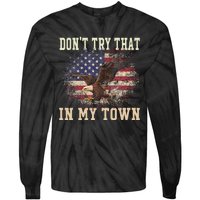 Dont Try That In My Town Vintage American USA Flag Tie-Dye Long Sleeve Shirt