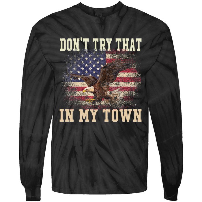 Dont Try That In My Town Vintage American USA Flag Tie-Dye Long Sleeve Shirt