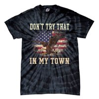 Dont Try That In My Town Vintage American USA Flag Tie-Dye T-Shirt