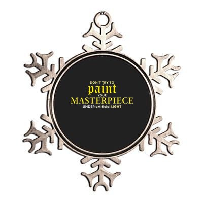 DonT Try To Paint Your Masterpiece Under Artificial Light Metallic Star Ornament