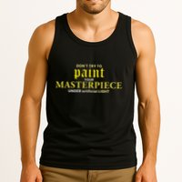 DonT Try To Paint Your Masterpiece Under Artificial Light Tank Top