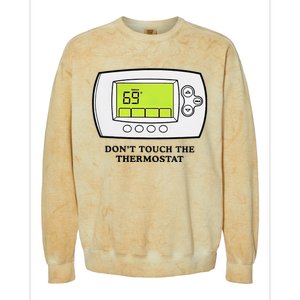 Don’t Touch The Thermostat Funny Colorblast Crewneck Sweatshirt