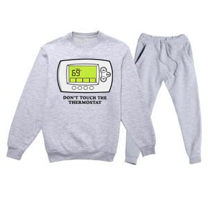 Don’t Touch The Thermostat Funny Premium Crewneck Sweatsuit Set