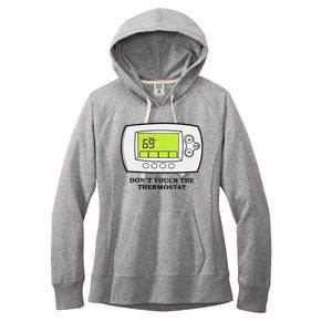 Don’t Touch The Thermostat Funny Women's Fleece Hoodie