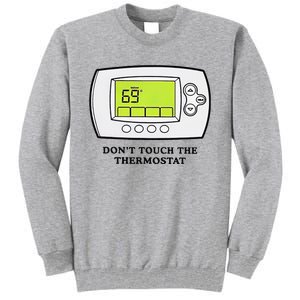 Don’t Touch The Thermostat Funny Tall Sweatshirt