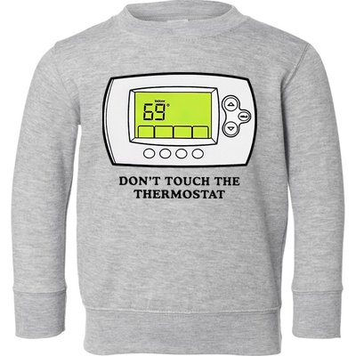 Don’t Touch The Thermostat Funny Toddler Sweatshirt