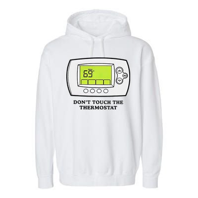 Don’t Touch The Thermostat Funny Garment-Dyed Fleece Hoodie