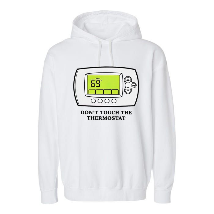 Don’t Touch The Thermostat Funny Garment-Dyed Fleece Hoodie