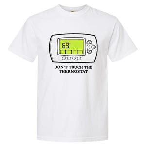 Don’t Touch The Thermostat Funny Garment-Dyed Heavyweight T-Shirt