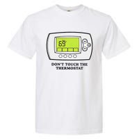 Don’t Touch The Thermostat Funny Garment-Dyed Heavyweight T-Shirt