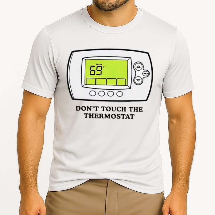 Don’t Touch The Thermostat Funny Cooling Performance Crew T-Shirt