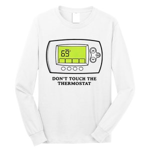 Don’t Touch The Thermostat Funny Long Sleeve Shirt