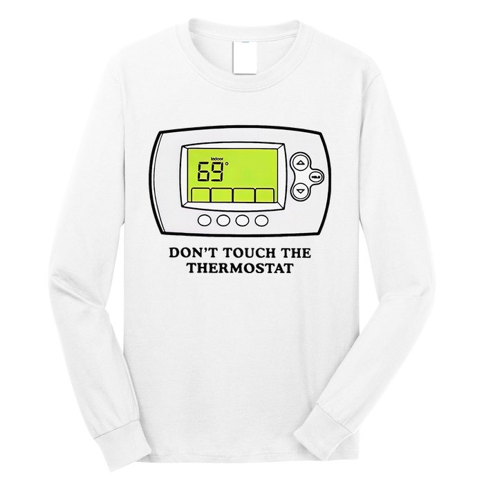 Don’t Touch The Thermostat Funny Long Sleeve Shirt