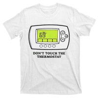 Don’t Touch The Thermostat Funny T-Shirt