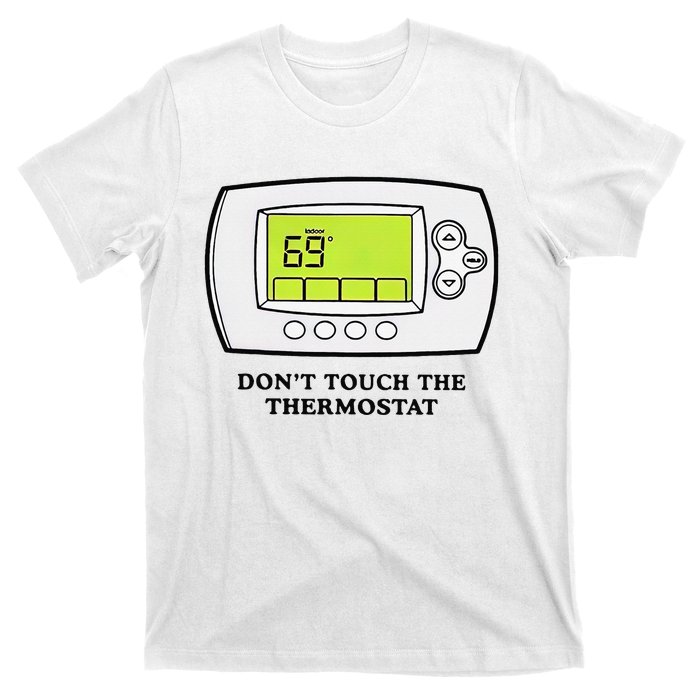 Don’t Touch The Thermostat Funny T-Shirt