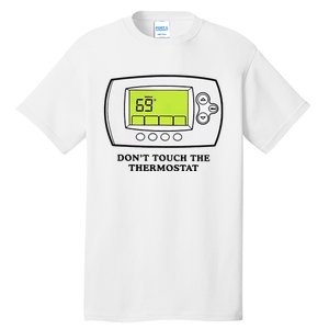 Don’t Touch The Thermostat Funny Tall T-Shirt