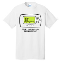 Don’t Touch The Thermostat Funny Tall T-Shirt