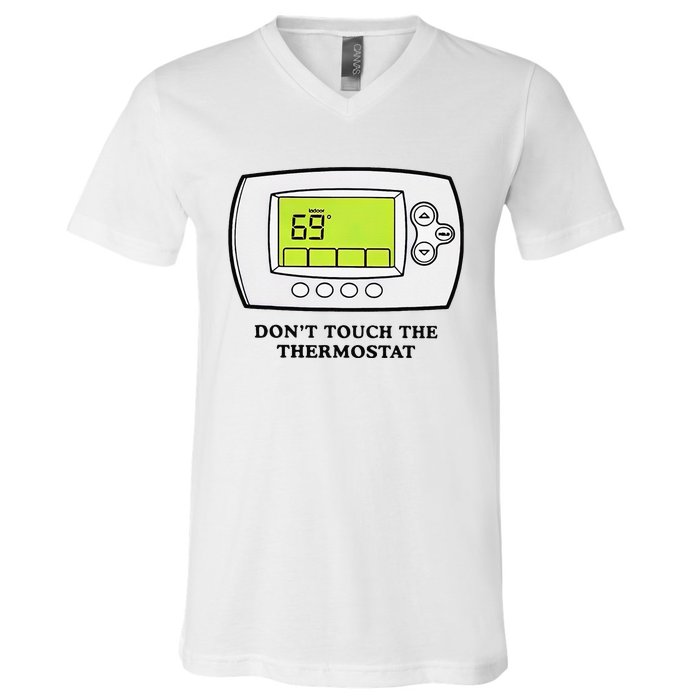 Don’t Touch The Thermostat Funny V-Neck T-Shirt