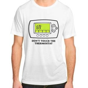 Don’t Touch The Thermostat Funny Adult ChromaSoft Performance T-Shirt