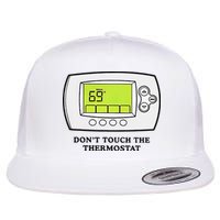 Don’t Touch The Thermostat Funny Flat Bill Trucker Hat