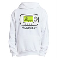 Don’t Touch The Thermostat Funny Urban Pullover Hoodie