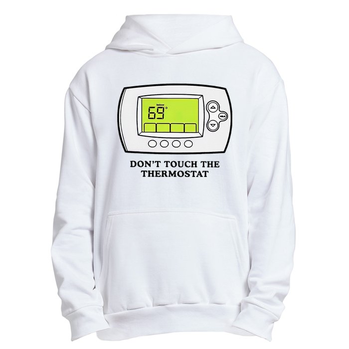 Don’t Touch The Thermostat Funny Urban Pullover Hoodie