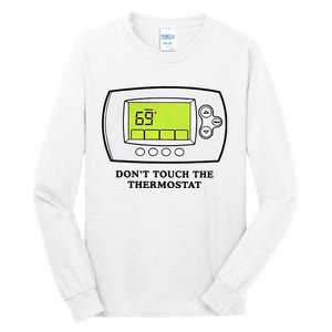 Don’t Touch The Thermostat Funny Tall Long Sleeve T-Shirt