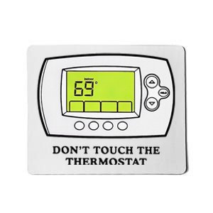 Don’t Touch The Thermostat Funny Mousepad