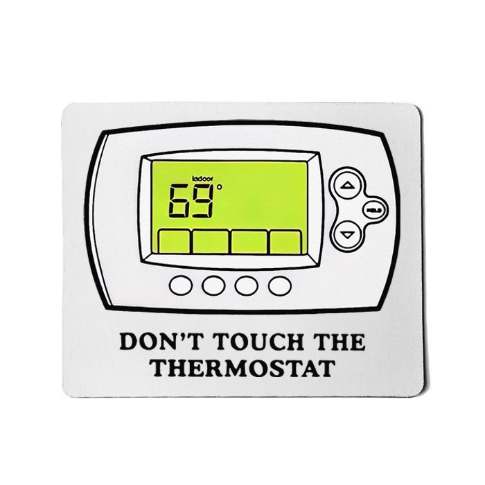 Don’t Touch The Thermostat Funny Mousepad