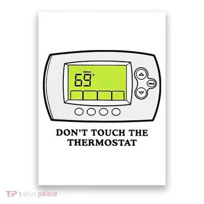 Don’t Touch The Thermostat Funny Poster