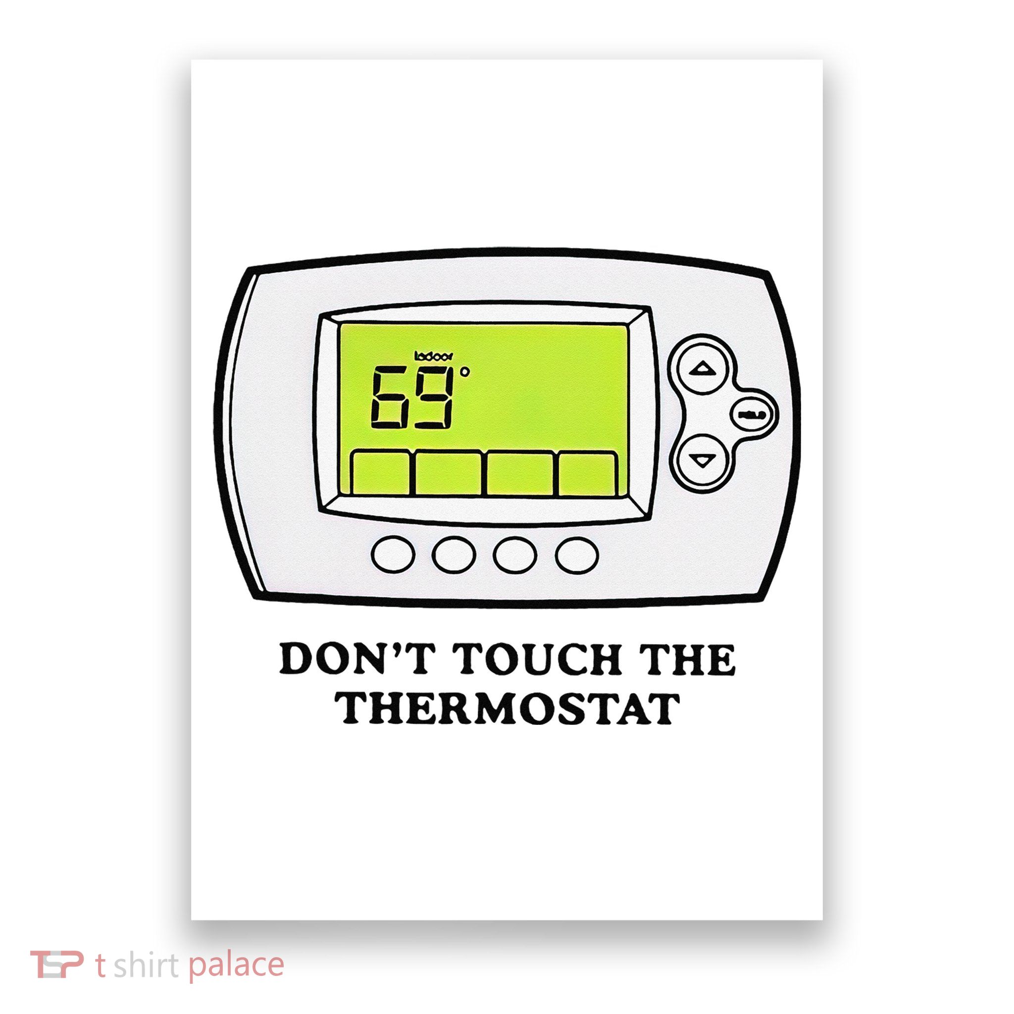 Don’t Touch The Thermostat Funny Poster