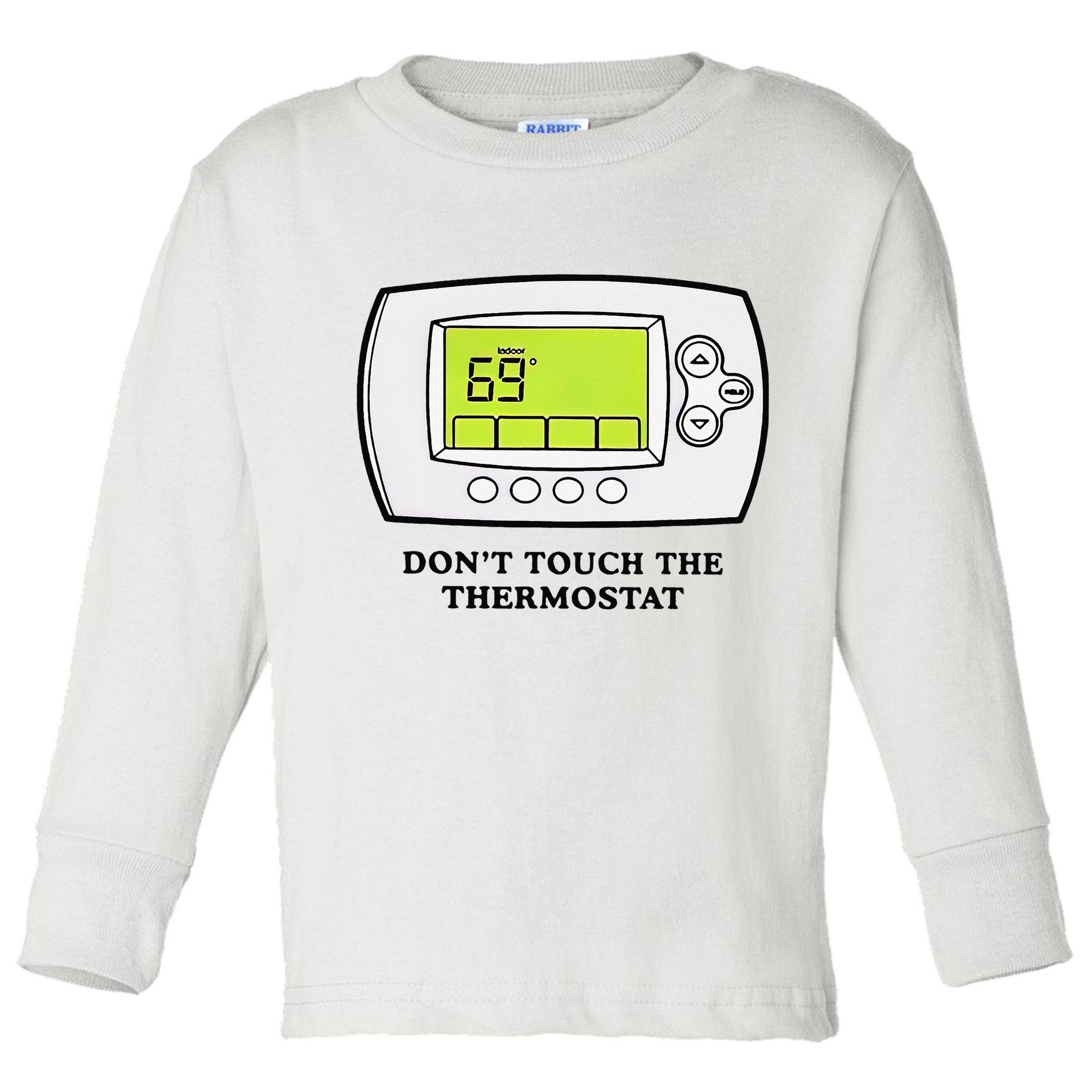 Don’t Touch The Thermostat Funny Toddler Long Sleeve Shirt