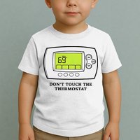 Don’t Touch The Thermostat Funny Toddler T-Shirt