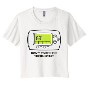 Don’t Touch The Thermostat Funny Women's Crop Top Tee