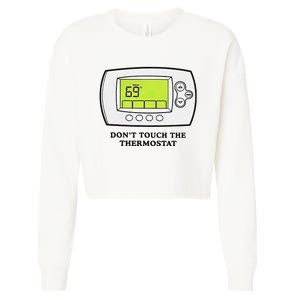 Don’t Touch The Thermostat Funny Cropped Pullover Crew