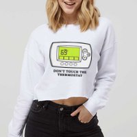 Don’t Touch The Thermostat Funny Cropped Pullover Crew