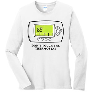 Don’t Touch The Thermostat Funny Ladies Long Sleeve Shirt