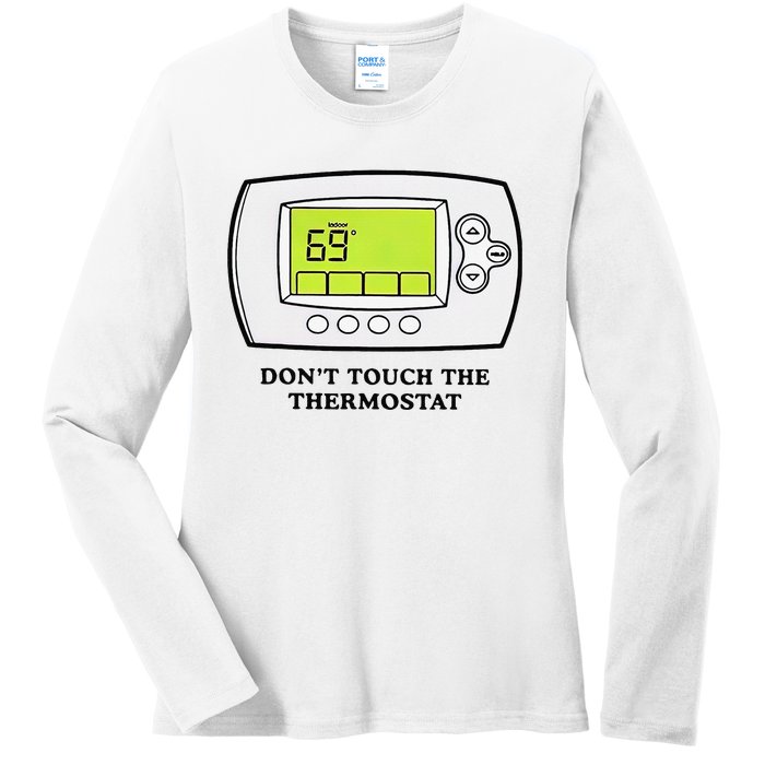 Don’t Touch The Thermostat Funny Ladies Long Sleeve Shirt