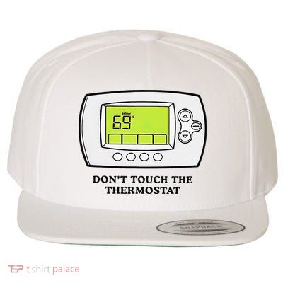 Don’t Touch The Thermostat Funny Wool Snapback Cap